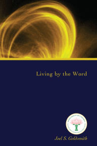 Title: Living by the Word, Author: Joel S. Goldsmith