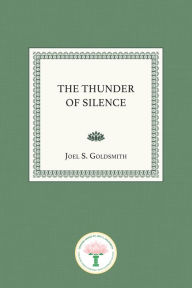 Title: The Thunder of Silence, Author: Joel S. Goldsmith
