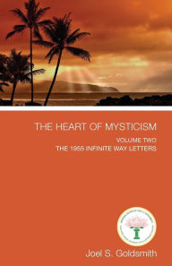 Title: The Heart of Mysticism: Volume II - The 1955 Infinite Way Letters, Author: Joel S Goldsmith