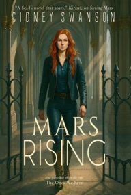 Title: Mars Rising: The Ones We Save, Author: Cidney Swanson