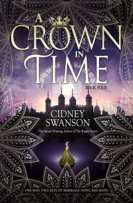 Title: A Crown in Time, Author: Cidney Swanson