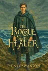 Title: The Rogue and the Healer, Author: Cidney Swanson