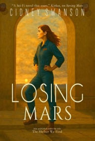 Title: Losing Mars: The Shelter We Find, Author: Cidney Swanson