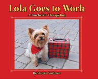 Title: Lola Goes to Work, Author: Marcia Goldman