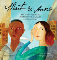 Title: Martin & Anne: The Kindred Spirits of Dr. Martin Luther King, Jr. and Anne Frank, Author: Nancy Churnin