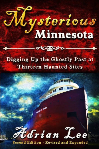 Mysterious Minnesota: Digging Up the Ghostly Past at Thirteen Haunted Sites