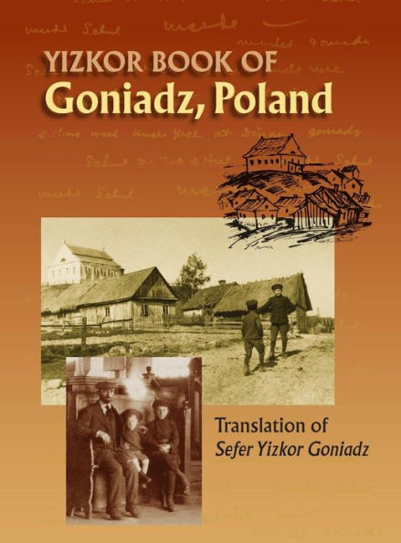 Memorial Book of Goniadz Poland: Translation of Sefer Yizkor Goniadz