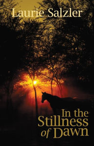 Title: In the Stillness of Dawn, Author: Laurie Salzler