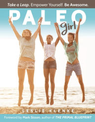 Title: Paleo Girl: Take a Leap. Empower Yourself. Be Awesome., Author: Leslie Klenke