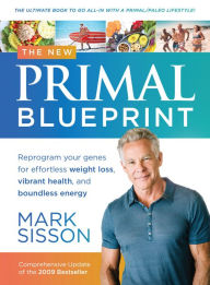Title: The New Primal Blueprint: Reprogram Your Genes for Effortless Weight Loss, Vibrant Health and Boundless Energy, Author: Mark Sisson
