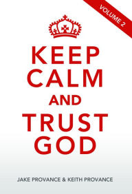 Title: Keep Calm and Trust God Volume 2, Author: Jake & Keith Provance