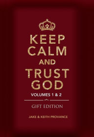 Title: Keep Calm and Trust God (Gift Edition): Volumes 1 & 2, Author: Keith Provance