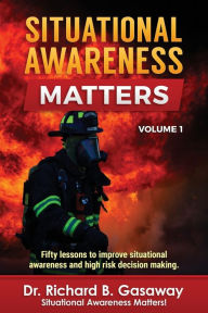 Title: Situational Awareness Matters: Volume 1, Author: Richard Bruce Gasaway
