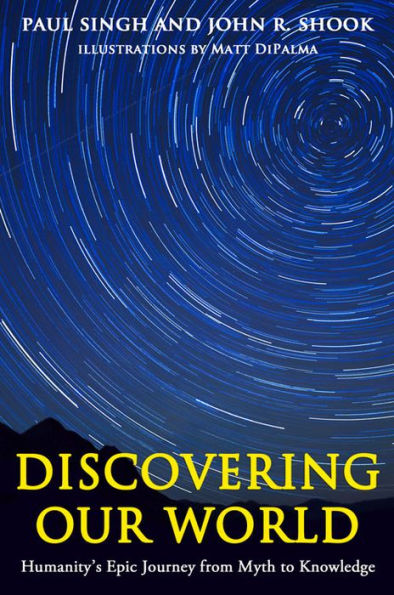 Discovering Our World: Humanity's Epic Journey from Myth to Knowledge
