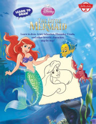 Title: Learn to Draw Disney's the Little Mermaid: Learn to Draw Ariel, Sebastian, Flounder, Ursula, and Other Favorite Characters Step by Step!, Author: Walter Foster Creative Team