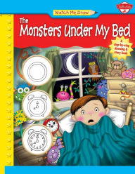 Title: Watch Me Draw the Monsters Under My Bed: A Step-By-Step Drawing & Story Book, Author: Rebecca Razo