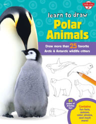 Title: Learn to Draw Polar Animals: Draw More Than 25 Arctic & Antarctic Wildlife Critters, Author: Walter Foster Creative Team