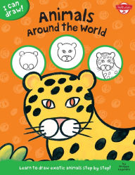 Title: I Can Draw Animals Around the World: Learn to Draw Exotic Animals Step by Step!, Author: Philippe Legendre