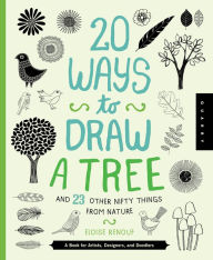 Title: 20 Ways to Draw a Tree and 23 Other Nifty Things from Nature: A Book for Artists, Designers, and Doodlers, Author: Quarry Creative Team