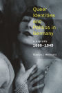 Queer Identities and Politics in Germany: A History, 1880-1945