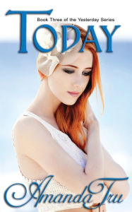 Title: Today: Book 3 of the Yesterday Series, Author: Amanda Tru