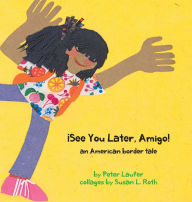 Title: ¡See You Later, Amigo! an American border tale, Author: Peter Laufer