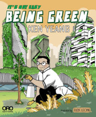 Title: It's Not Easy Being Green, Author: Ken Yeang