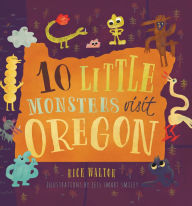 Title: 10 Little Monsters Visit Oregon, Author: Rick Walton