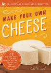 Alternative view 1 of Make Your Own Cheese: Self-Sufficient Recipes for Cheddar, Parmesan, Romano, Cream Cheese, Mozzarella, Cottage Cheese, and Feta