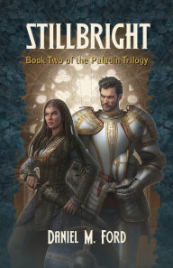 Title: Stillbright: Book Two of The Paladin Trilogy, Author: Daniel M Ford