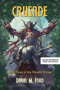 Title: Crusade: Book Three of The Paladin Trilogy, Author: Daniel M Ford
