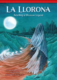 Title: La Llorona: Retelling a Mexican Legend, Author: Wim Coleman