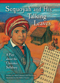 Title: Sequoyah and His Talking Leaves: A Play about the Cherokee Syllabary, Author: Wim Coleman