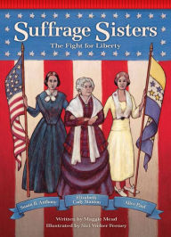 Title: Suffrage Sisters: The Fight for Liberty, Author: Maggie Mead