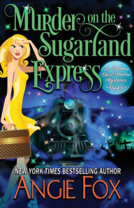 Title: Murder on the Sugarland Express (Southern Ghost Hunter Series #6), Author: Angie Fox