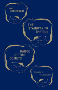 Title: The Stairway to the Sun & Dance of the Comets: Four Fairy Tales of Home and One Astral Pantomime, Author: Paul Scheerbart