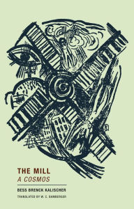 Free audio books to download uk The Mill: A Cosmos ePub in English by Bess Brenck Kalischer, W.C. Bamberger 9781939663719