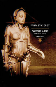 Top ten free ebook downloads Fantastic Orgy 9781939663948 by Alexander M. Frey, W C Bamberger