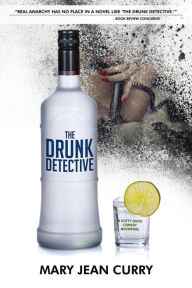 Title: The Drunk Detective: A Dotty Davis Comedy Suspense, Author: Mary Jean Curry