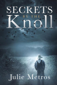 Title: Secrets By The Knoll, Author: Julie Metros