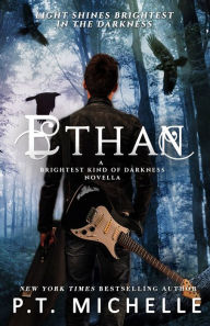Title: Ethan (Brightest Kind of Darkness Series Prequel), Author: P.T. Michelle