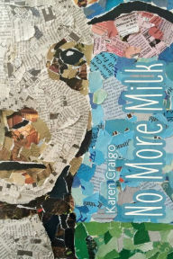 Title: No More Milk, Author: Karen Craigo