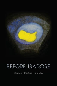 Title: Before Isadore, Author: Shannon Elizabeth Hardwick