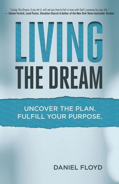 Living the Dream: Uncover Plan. Fulfill Your Purpose.