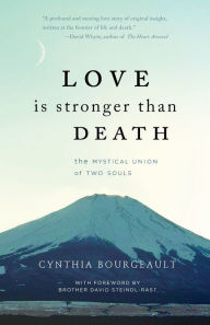 Title: Love is Stronger than Death: The Mystical Union of Two Souls, Author: Cynthia Bourgeault