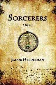 Title: Sorcerers: A Novel, Author: Jacob Needleman