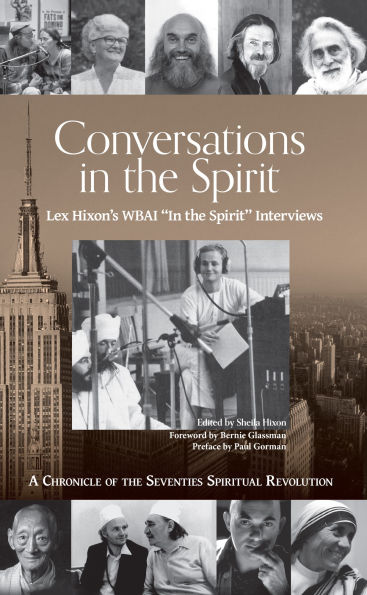 Conversations the Spirit: Lex Hixon's WBAI 'In Spirit' Interviews: A Chronicle of Seventies Spiritual Revolution