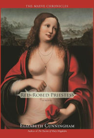 Title: Red-Robed Priestess: A Novel, Author: Elizabeth Cunningham