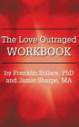 The Love Outraged Workbook