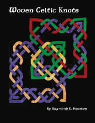 Title: Woven Celtic Knots, Author: Raymond K Houston